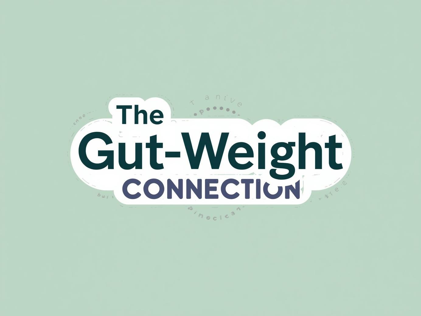 The Gut-Weight Connection